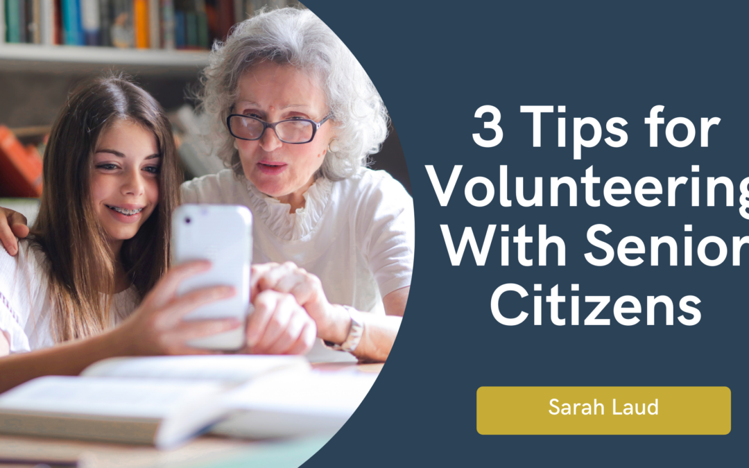 3 Tips for Volunteering With Senior Citizens - Sarah Laud