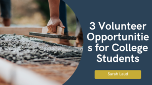 3 Volunteer Opportunities for College Students - Sarah Laud