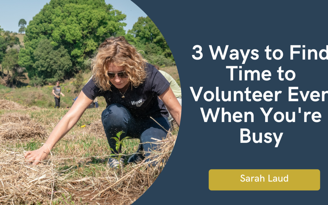 3 Ways to Find Time to Volunteer Even When You're Busy - Sarah Laud