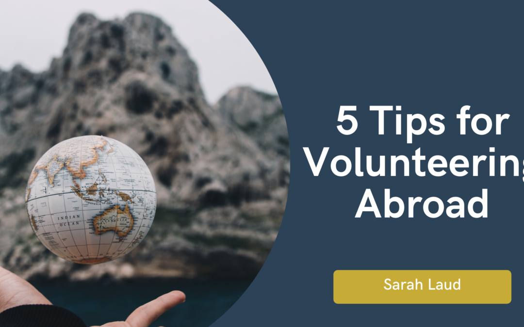 5 Tips for Volunteering Abroad - Sarah Laud