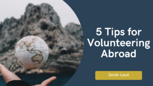 5 Tips for Volunteering Abroad - Sarah Laud