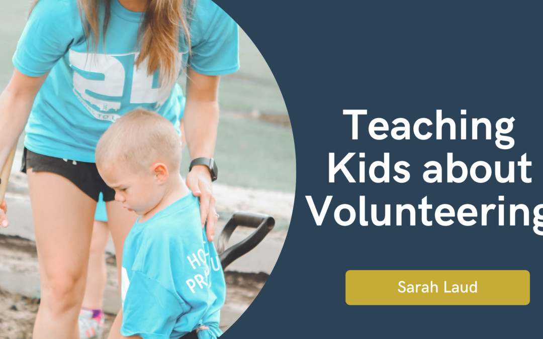 Teaching Kids About Volunteering - Sarah Laud