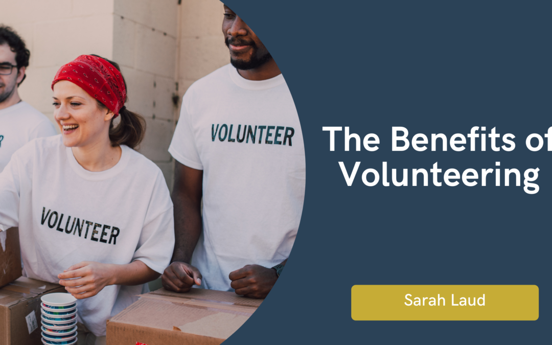 The Benefits of Volunteering - Sarah Laud