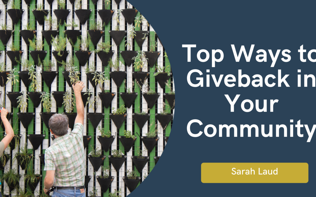 Top Ways to Giveback in Your Community - Sarah Laud