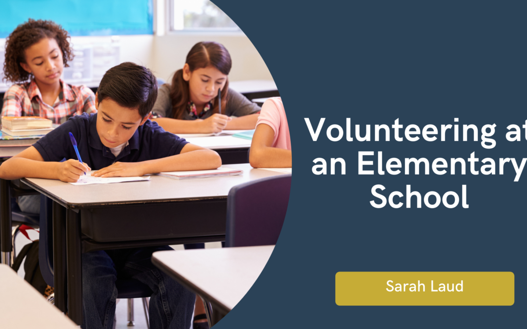 Volunteering at an Elementary School - Sarah Laud