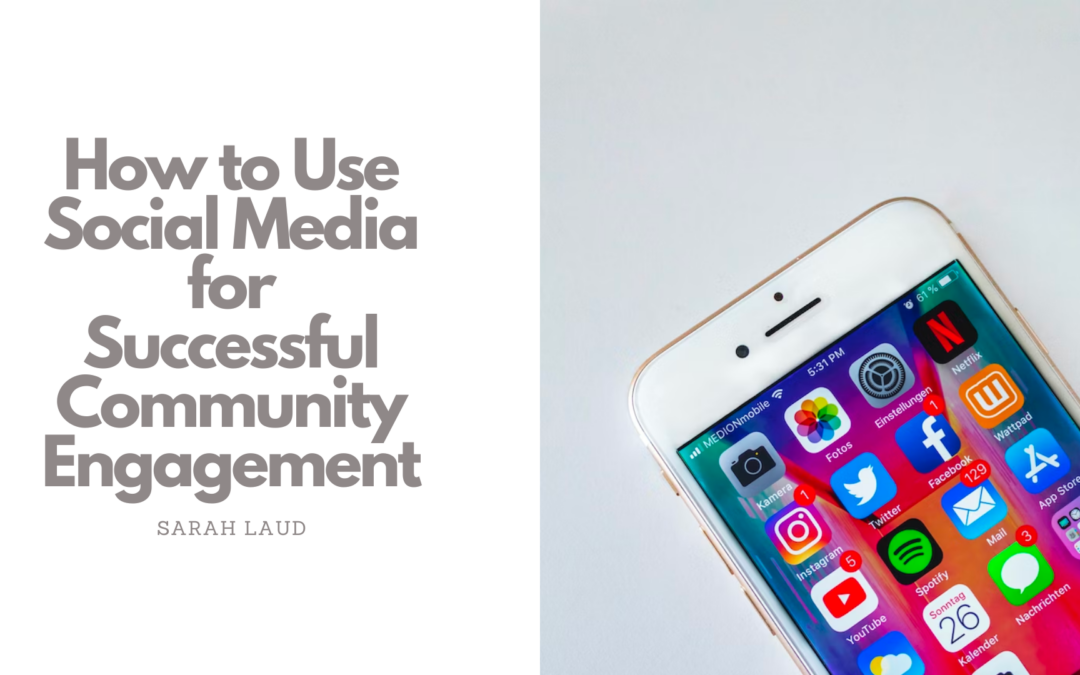 How to Use Social Media for Successful Community Engagement